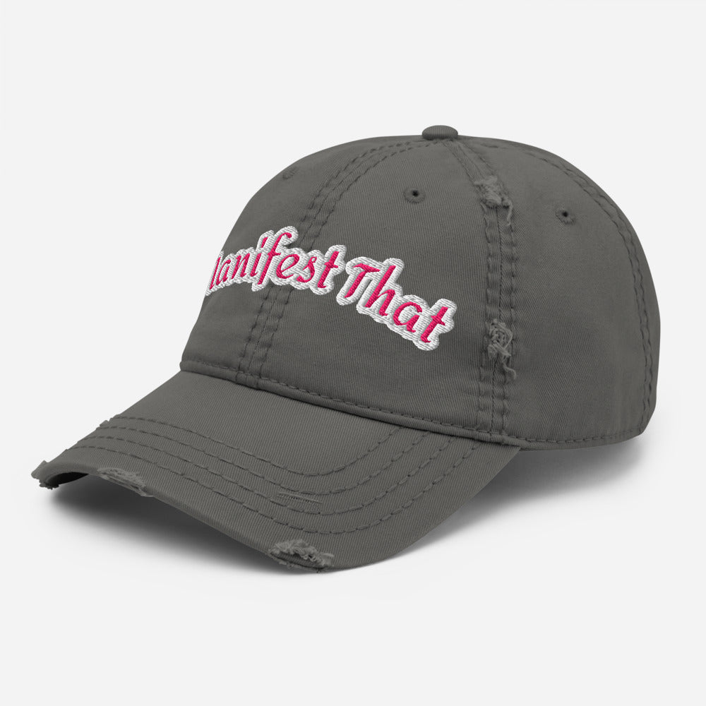 Manifest That / Shift -  Distressed Embroidered Hat